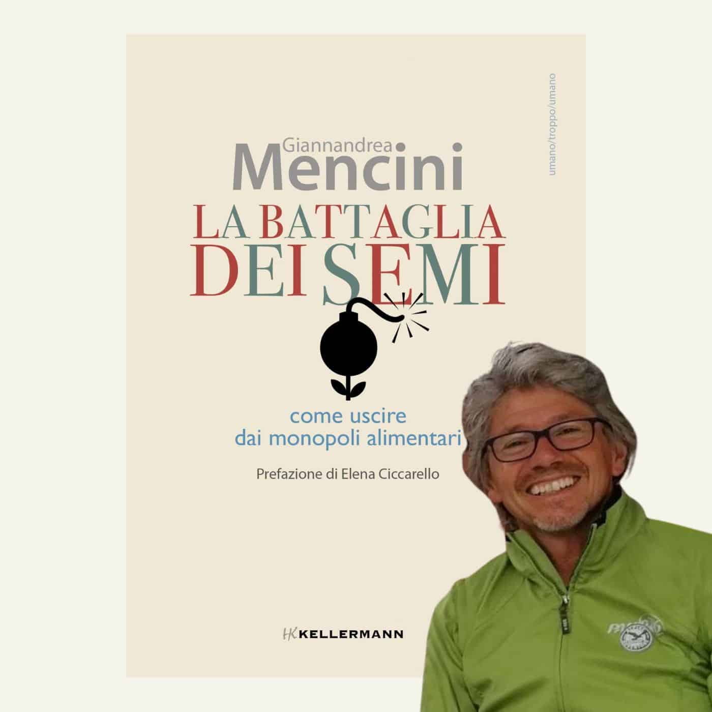 La battaglia dei semi. Come uscire dai monopoli alimentari | Giannandrea Mencini